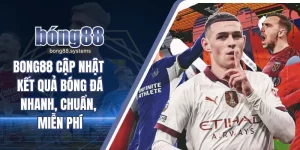 Bong88 cập nhật kết quả bóng đá